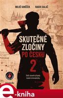 Skutečné zločiny po česku 2 - Radek Galaš, Miloš Vaněček