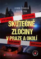 Skutečné zločiny v Praze a okolí - Ivana Žáková, Vilém Žák