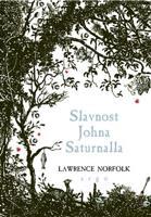 Slavnost Johna Saturnalla - Lawrence Norfolk