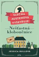 Slečna Austenová vyšetřuje: Nešťastná kloboučnice - Jessica Bullová, Radka Knotková