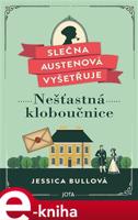 Slečna Austenová vyšetřuje: Nešťastná kloboučnice - Jessica Bullová, Radka Knotková