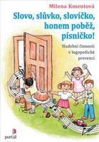 Slovo, slůvko, slovíčko, honem poběž, písničko! - Milena Kmentová