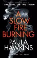 Slow Fire Burning - Paula Hawkinsová