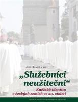 Služebníci neužiteční - Jiří Hanuš, kol.