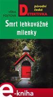 Smrt lehkovážné milenky - Věra Fojtová