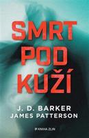 Smrt pod kůží - J. D. Barker, James Patterson