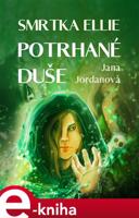 Smrtka Ellie: Potrhané duše - Jana Jordanová