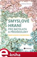 Smyslové hraní pro batolata a předškoláky - Helena Nixová