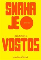 Snaha je patrná – docufiction o Vosto5 - Martina Sľúková