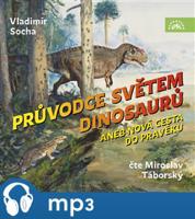 Socha: Průvodce světem dinosaurů aneb Nová cesta do pravěku, mp3 - Vladimír Socha