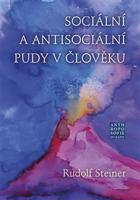 Sociální a antisociální pudy v člověku - Rudolf Steiner