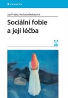 Sociální fobie a její léčba - Ján Praško, Michaela Holubová