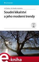 Soudní lékařství a jeho moderní trendy - Jiří Štefan, Jiří Hladík