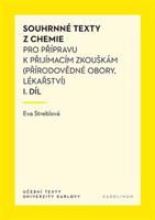 Souhrnné texty z chemie pro přípravu k přijímacím zkouškám I. díl - Eva Streblová