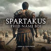 Spartakus - Před námi boj - Jarmila Loukotková