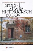 Spodní stavba historických budov - Václav Kupilík, Zdeněk Štefek, Pavel Zejda