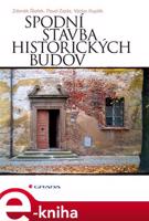 Spodní stavba historických budov - Václav Kupilík, Zdeněk Štefek, Pavel Zejda