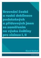 Srovnání české a ruské deklinace podstatných a přídavných jmen se zaměřením na výuku češtiny pro cizince I, II - Karel Kulich