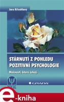 Stárnutí z pohledu pozitivní psychologie - Jaro Křivohlavý