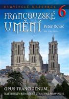 Stavitelé katedrál 6. Francouzské umění - Peter Kováč