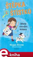 Štěpka a Štístko – Záhada zmizelých štěňátek - Megan Rixová