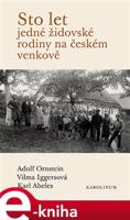 Sto let jedné židovské rodiny na českém venkově - Karl Abeles, Vilma Iggersová, Adolf Ornstein