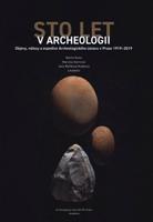 Sto let v Archeologii - Jana Maříková-Kubková, Marcela Starcová, Martin Kuna