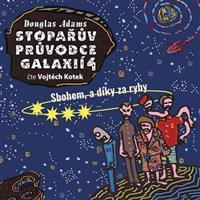 Stopařův průvodce Galaxií 4. - Sbohem, a dík za ryby - Douglas Adams