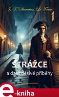 Strážce a další děsivé příběhy - J. T. Sheridan Le Fanu