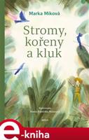 Stromy, kořeny a kluk - Marka Míková