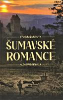 Šumavské romance - Karel Klostermann, kol.