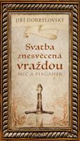 Svatba znesvěcená vraždou - Jiří Dobrylovský