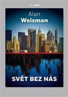 Svět bez nás - Alan Weisman