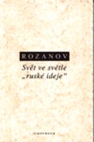 Svět ve světle &quot;ruské ideje&quot; - Vasilij Rozanov