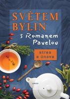 Světem bylin s Romanem Pavelou 6. - Stres a únava - Roman Pavela