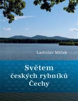 Světem českých rybníků – Čechy - Ladislav Miček