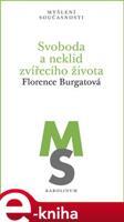 Svoboda a neklid zvířecího života - Florence Burgatová