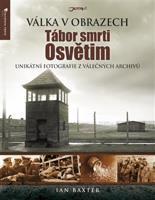 Tábor smrti Osvětim - Ian Baxter