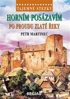 Tajemné stezky - Horním Posázavím - po proudu Zlaté řeky - Petr Martinec