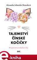 Tajemství čínské kočičky - Alexandra Schneider Hrouzková