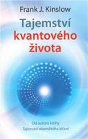 Tajemství kvantového života - Frank J. Kinslow