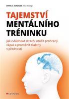 Tajemství mentálního tréninku - C. Daniel Gonzalez