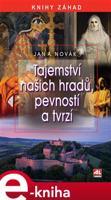 Tajemství našich hradů, pevností a tvrzí - Jan A. Novák