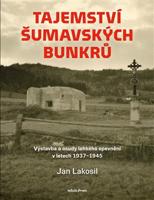 Tajemství šumavských bunkrů - Jan Lakosil