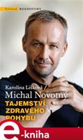 Tajemství zdravého pohybu - Michal Novotný, Karolína Lišková, Michal Novotný