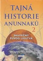 Tajná historie Anunnaků 2 - Michael Tellinger