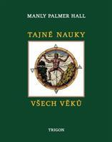 Tajné nauky všech věků - Manley Palmer Hall