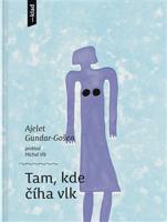 Tam, kde číha vlk - Ajelet Gundar-Gošen