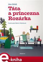 Táta a princezna Rozárka - Jan Jirků