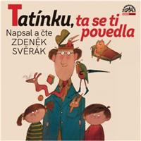 Tatínku, ta se ti povedla - Zdeněk Svěrák